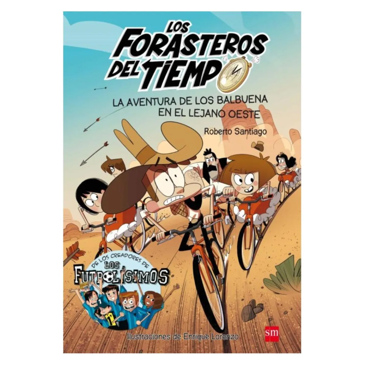 Los forasteros del tiempo - La aventura de los Balbuena en el lejano oeste - Libro 1*SM New
